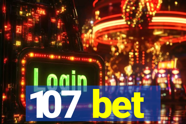 107 bet